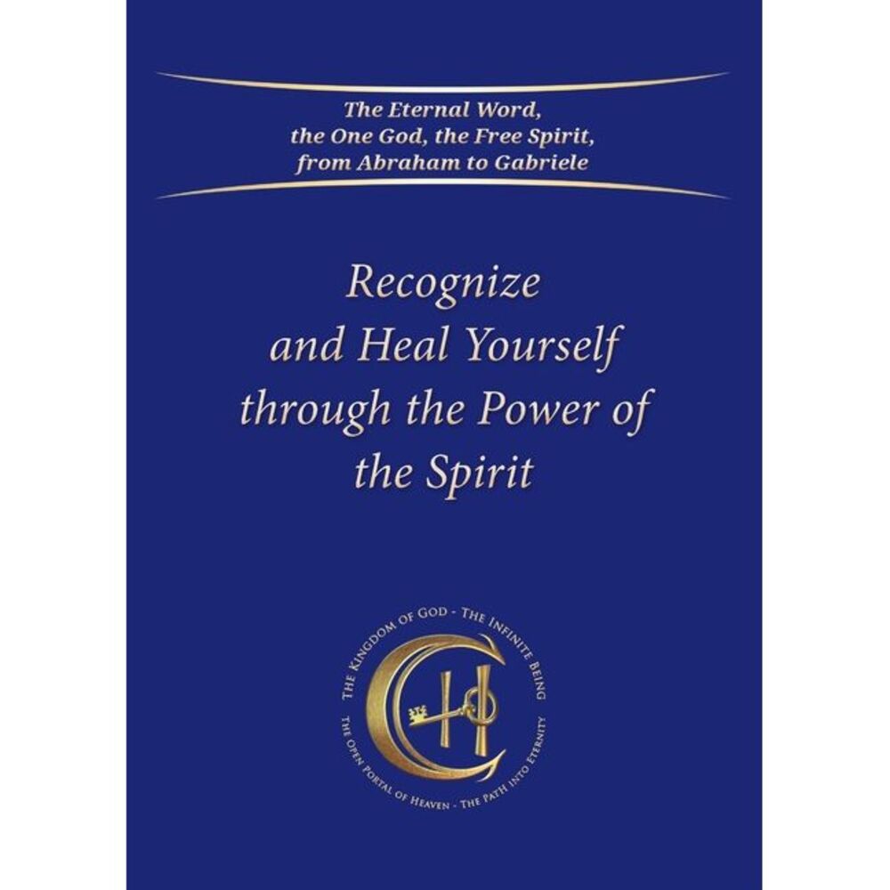 Recognize and Heal Yourself through the Power of the Spirit -- Gabriele